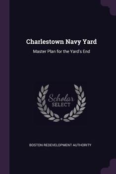 Paperback Charlestown Navy Yard: Master Plan for the Yard's End Book
