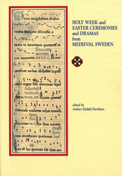 Holy Week and Easter Ceremonies and Dramas from Medieval Sweden (Early Drama, Art, and Music Monograph Ser. : No. 13) - Book  of the Early Drama, Art, and Music