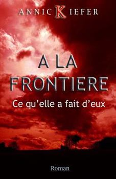 Paperback a la Frontiere: Ce Qu'elle a Fait d'Eux [French] Book