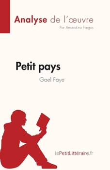 Paperback Petit pays de Gael Faye (Analyse de l'oeuvre): Résumé complet et analyse détaillée de l'oeuvre [French] Book