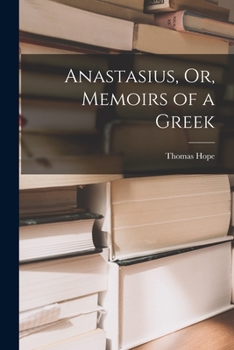 Paperback Anastasius, Or, Memoirs of a Greek Book