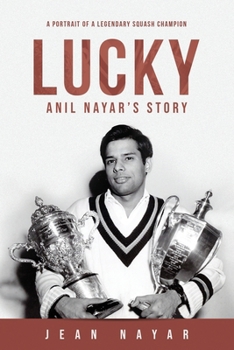 Paperback Lucky-Anil Nayar's Story: A Portrait of a Legendary Squash Champion Book