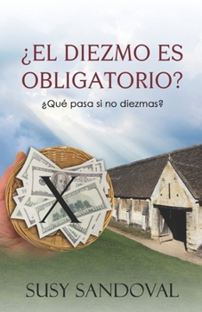 Paperback ¿El diezmo es obligatorio?: ¿Qué pasa si no diezmas? [Spanish] Book