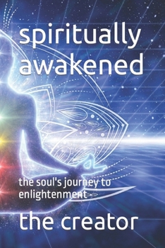 Paperback spiritually awakened: the soul's journey to enlightenment Book