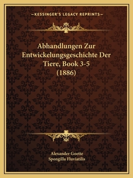 Paperback Abhandlungen Zur Entwickelungsgeschichte Der Tiere, Book 3-5 (1886) [German] Book