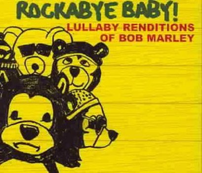 Rockabye Baby!: Lullaby Renditions Of Bob Marley