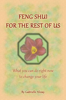 Paperback Feng Shui for the Rest of Us: What You Can Do Right Now to Change Your Life. 2nd Edition, Expanded Book