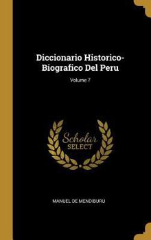 Hardcover Diccionario Historico-Biografico Del Peru; Volume 7 [Spanish] Book