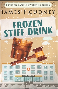 Frozen Stiff Drink - Book #6 of the Braxton Campus Mysteries