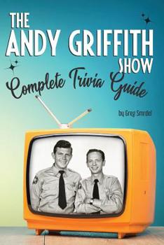 Paperback The Andy Griffith Show Complete Trivia Guide: Trivia, Quotes & Little Know Facts Book