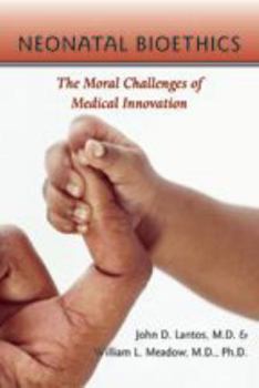 Paperback Neonatal Bioethics: The Moral Challenges of Medical Innovation Book
