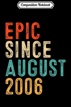 Composition Notebook: Epic Since August 2006 13 Year Old Gift 13th Birthday  Journal/Notebook Blank Lined Ruled 6x9 100 Pages