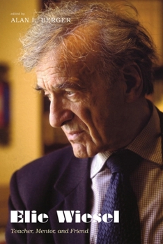 Hardcover Elie Wiesel: Teacher, Mentor, and Friend Book