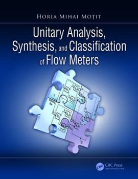 Hardcover Unitary Analysis, Synthesis, and Classification of Flow Meters Book