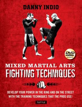 Paperback Mixed Martial Arts Fighting Techniques: Apply the Modern Training Methods Used by Mma Pros! [dvd Included] Book