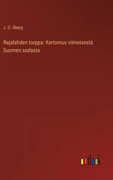 Hardcover Rajalahden torppa: Kertomus viimeisestä Suomen sodasta [Finnish] Book