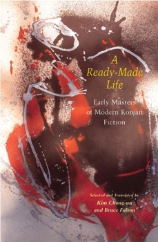 Paperback A Ready-Made Life: Early Masters of Modern Korean Fiction Book