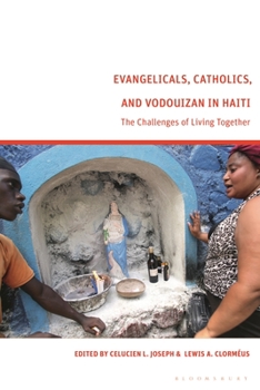 Hardcover Evangelicals, Catholics, and Vodouyizan in Haiti: The Challenges of Living Together Book