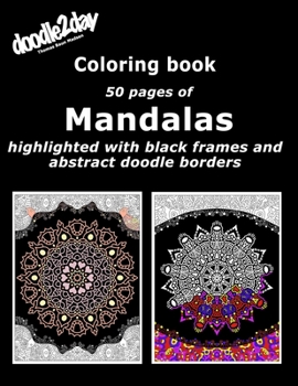 Paperback Coloring book: 50 pages of Mandalas highlighted with black frames and abstract doodle borders Book