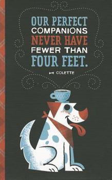 Paperback Our Perfect Companions Never Have Fewer Than Four Feet. Book