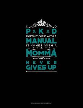 Paperback Pkd Doesn't Come with a Manual It Comes with a Momma Who Never Gives Up: Cornell Notes Notebook Book