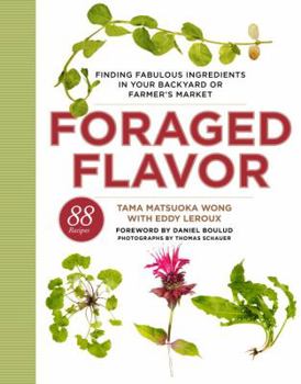 Hardcover Foraged Flavor: Finding Fabulous Ingredients in Your Backyard or Farmer's Market Book