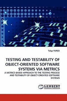 Paperback Testing and Testability of Object-Oriented Software Systems Via Metrics Book