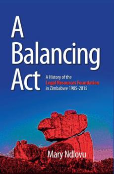 Paperback A Balancing Act: A History of the Legal Resources Foundation 1985-2015 Book