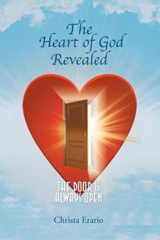 Paperback The Heart of God Revealed: The Door is Always Open Book