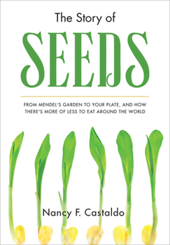 Hardcover The Story of Seeds: From Mendel's Garden to Your Plate, and How There's More of Less to Eat Around the World Book