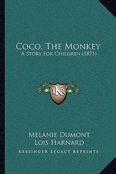 Paperback Coco, The Monkey: A Story For Children (1871) Book