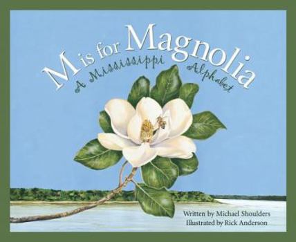 M Is For Magnolia: A Mississippi Alphabet Book (Discover America State By State. Alphabet Series) - Book  of the Discover America State By State