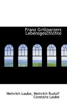 Paperback Franz Grillparzers Lebensgeschichte Book