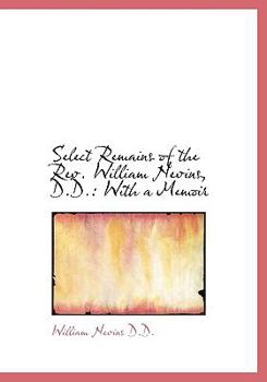 Paperback Select Remains of the REV. William Nevins, D.D.: With a Memoir [Large Print] Book