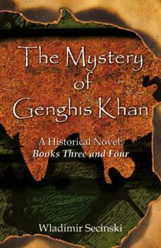 Paperback The Mystery of Genghis Khan: A Historical Novel: Books Three and Four Book