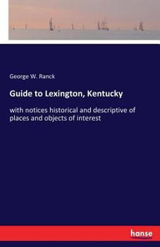 Paperback Guide to Lexington, Kentucky: with notices historical and descriptive of places and objects of interest Book