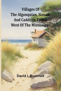 Paperback Villages of the Algonquian, Siouan, and Caddoan Tribes West of the Mississippi Book