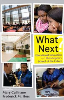 Paperback What Next?: Educational Innovation and Philadelphia's School of the Future Book