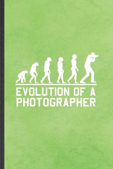 Paperback Evolution of a Photographer: Funny Blank Lined Notebook/ Journal For Camera Photographer, Photography Photo Shoot, Inspirational Saying Unique Spec Book