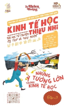 Kinh Tế Học Thiếu Nhi - Những Tư Tưởng Lớn Trong Kinh Tế Học: Bài học từ truy