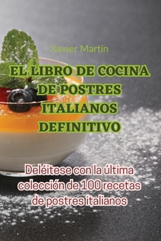 Paperback El Libro de Cocina de Postres Italianos Definitivo [Spanish] Book