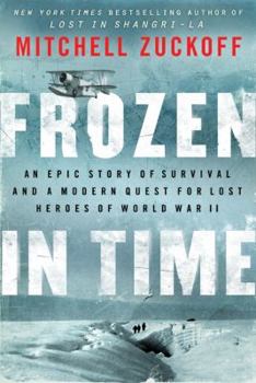 Hardcover Frozen in Time: An Epic Story of Survival and a Modern Quest for Lost Heroes of World War II Book