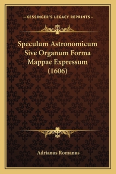 Paperback Speculum Astronomicum Sive Organum Forma Mappae Expressum (1606) [Latin] Book