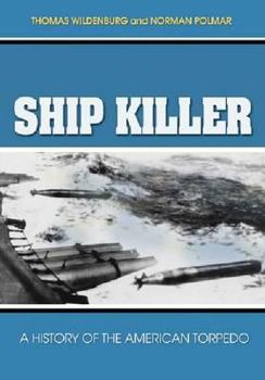Hardcover Ship Killer: A History of the American Torpedo Book
