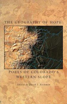 Paperback The Geography of Hope: Poets of Colorado's Western Slope Book