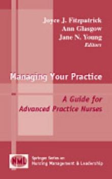 Hardcover Managing Your Practice: A Guide for Advanced Practice Nurses Book