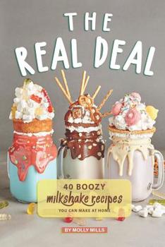 Paperback The Real Deal: 40 Boozy Milkshake Recipes You Can Make at Home Book