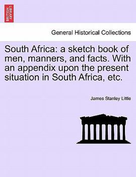 South Africa: A Sketch Book of Men, Manners and Facts