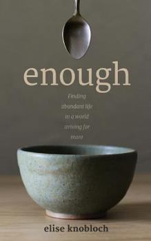 Paperback Enough: Finding Abundant Life in a World Striving for More Book