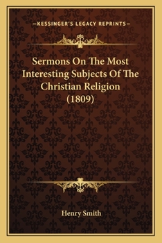 Paperback Sermons On The Most Interesting Subjects Of The Christian Religion (1809) Book